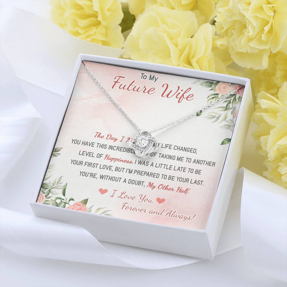 To My Future Wife The Day I Met You My Life Changed I Love You Forever And Always Love Knot Necklace To My Future Wife The Day I Met You My Life Changed I Love You Forever And Always Love Knot Necklace