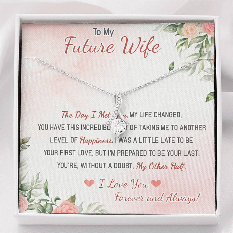 To My Future Wife The Day I Met You My Life Changed I Love You Forever And Always Alluring Beauty Necklace - Alluring Beauty Necklace