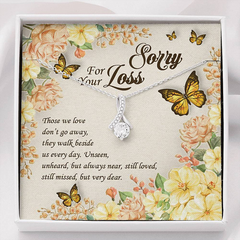 Sorry For Your Loss Those We Love Don't Go Away They Walk Beside Us Alluring Beauty Necklace - Memorial Gifts - Alluring Beauty Necklace
