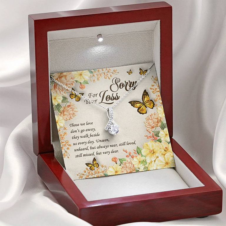 Sorry For Your Loss Those We Love Don't Go Away They Walk Beside Us Alluring Beauty Necklace - Memorial Gifts