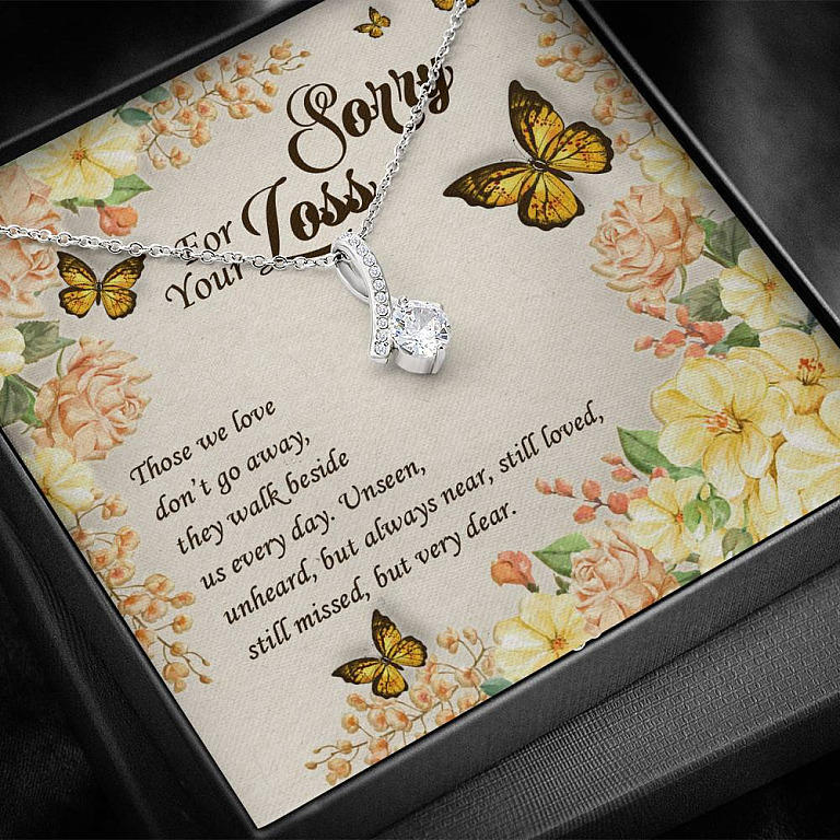Sorry For Your Loss Those We Love Don't Go Away They Walk Beside Us Alluring Beauty Necklace - Memorial Gifts