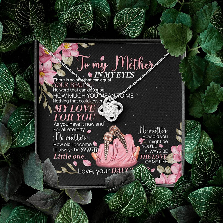 To My Mother From Daughter In My Eyes There Is No One That Can Equal Your Beauty Love Knot Necklace