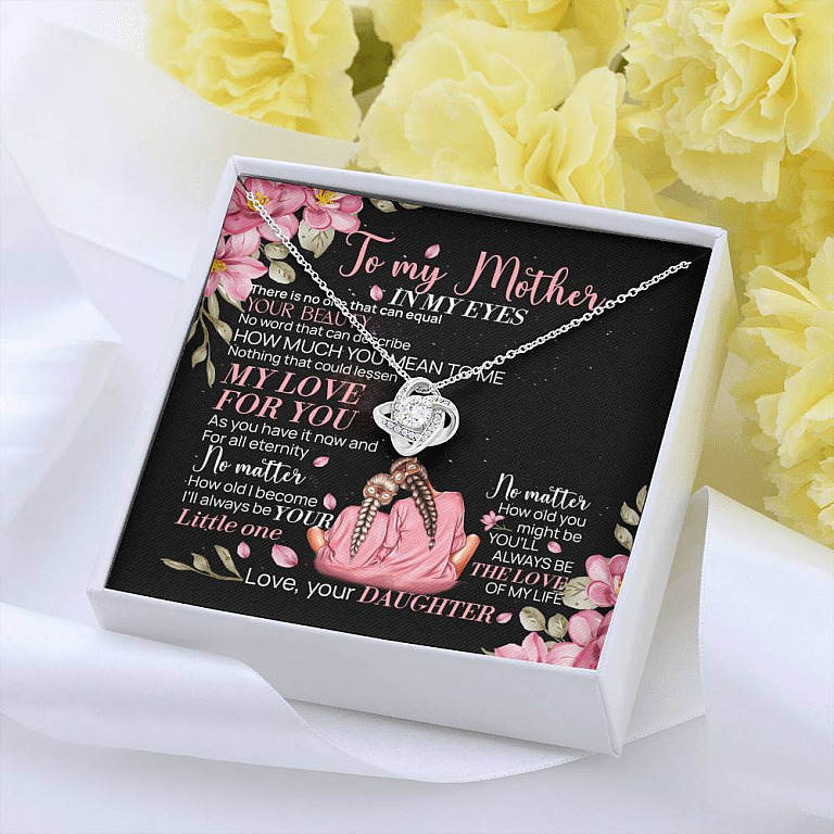 To My Mother From Daughter In My Eyes There Is No One That Can Equal Your Beauty Love Knot Necklace