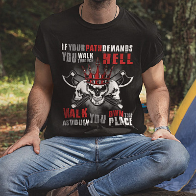 Alternative view of If Your Path Demands You Walk Through Hell Walk as Though You Own the Place Viking T-Shirt