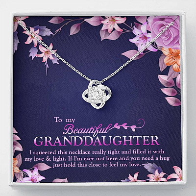 To My Beautiful Granddaughter I Squeezed This Necklace Really Tight and Fill With My Love Knot Necklace - Love Knot Necklace