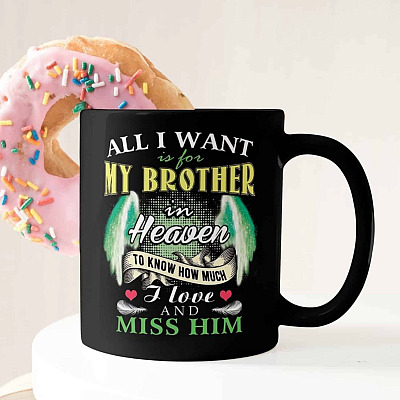 Alternative view of All I Want Is for My Brother in Heaven to Know How Much I Love and Miss Him Coffee Mug - Beer Stein - Water Bottle