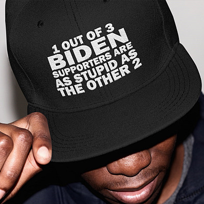 1 Out Of 3 Biden Supporters Are As Stupid As The Other 2 Anti Biden Twill Cap - High-Profile Snapback Hat - Trucker Hat