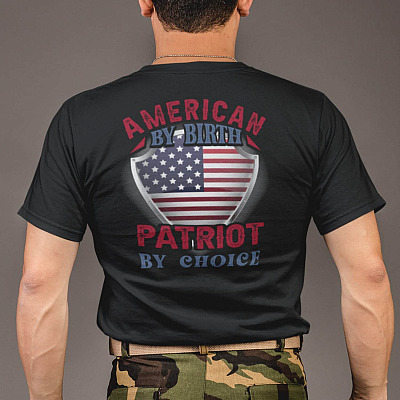 American By Birth Patriot By Choice T-Shirt - American Patriotic Shirt - American Pride Shirt