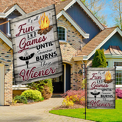 Alternative view of It's All Fun And Games Until Someone Burns Their Wiener  Outdoor Garden Flag - House Flag - Camping Flag