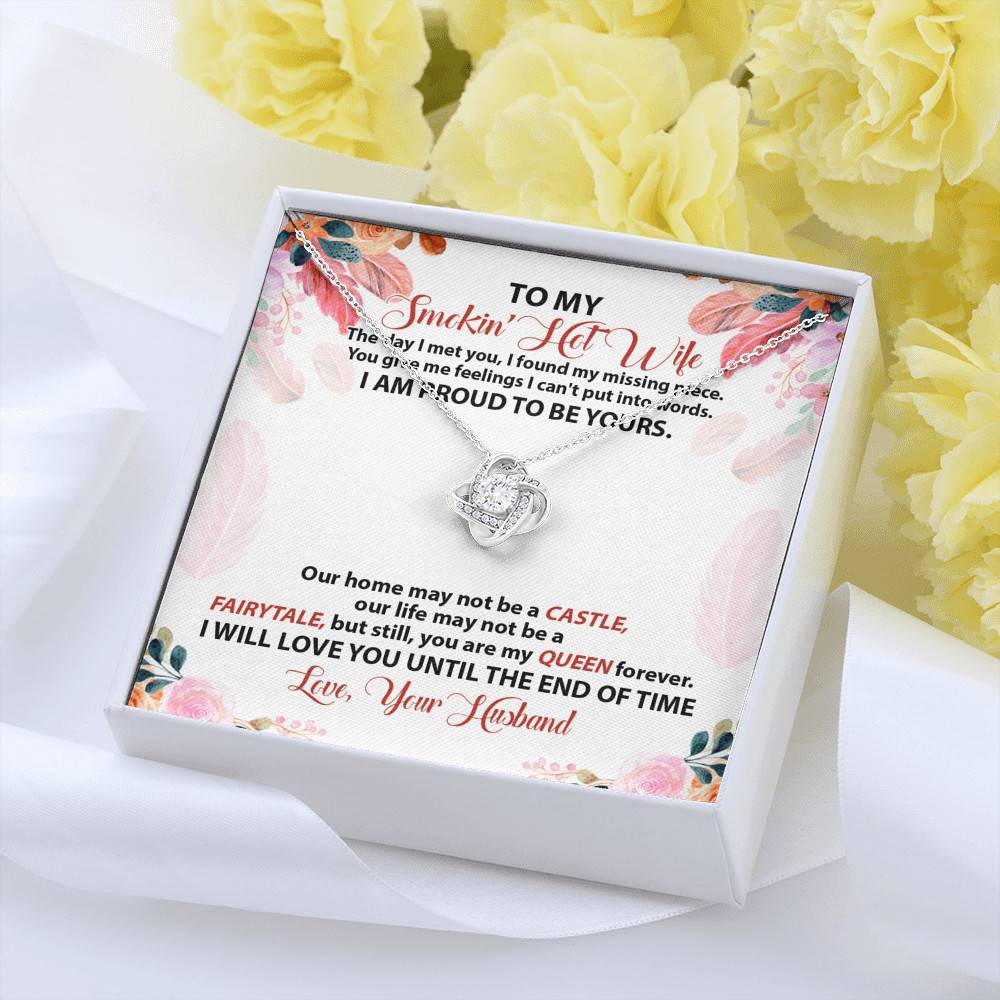 To My Smokin' Hot Wife The Day I Met You I Found My Missing Piece From Husband Love Knot Necklace To My Smokin' Hot Wife The Day I Met You I Found My Missing Piece From Husband Love Knot Necklace