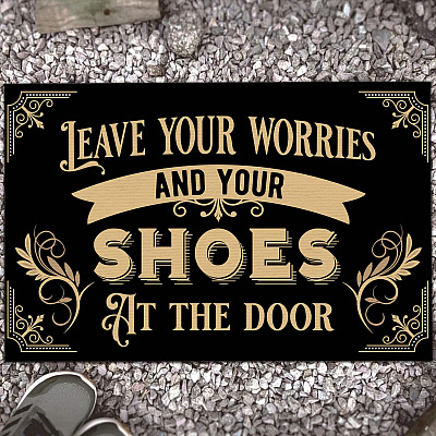 Leave Your Worries And Your Shoes At The Door House Doormat - Outdoor Indoor Doormat