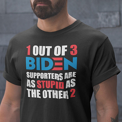 1 Out Of 3 Biden Supporters Are As Stupid As The Other 2 T-Shirt - V-Neck Shirt