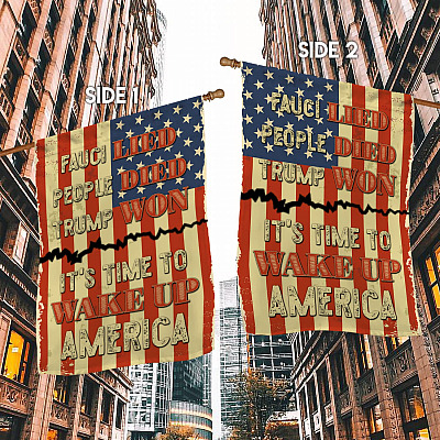 Alternative view of Fauci Lied People Died Trump Won It's Time To Wake Up America Pro Trump Outdoor House Flag - Home Garden Flag