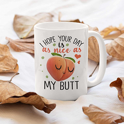 Alternative view of I Hope Your Day Is As Nice As My Butt Funny Ceramic Coffee Mug - Water Bottle - Beer Stein