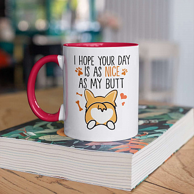 I Hope Your Day Is As Nice As My Butt Funny Corgi Accent Coffee Mug