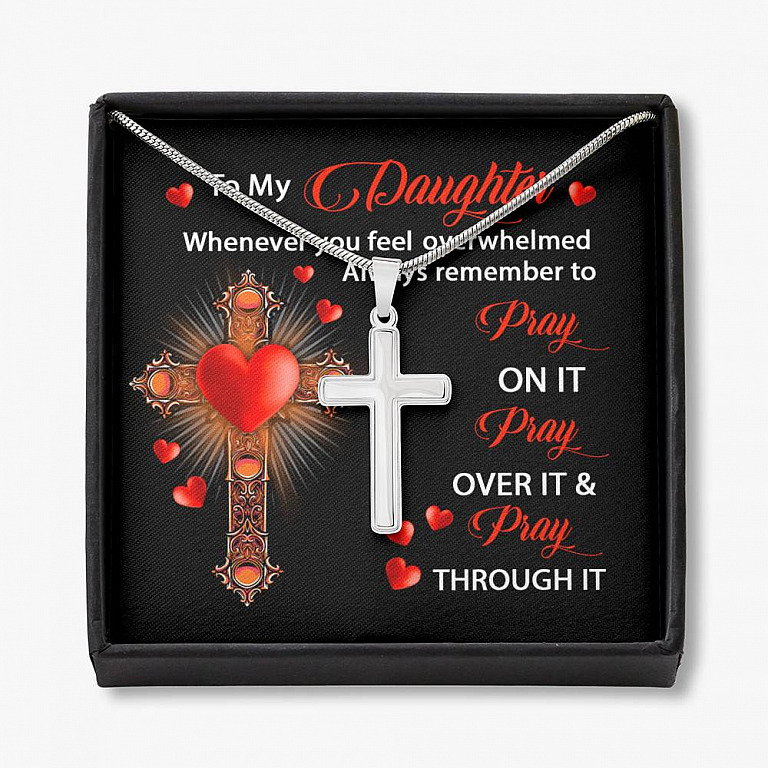 To My Daughter Whenever You Feel Overwhelmed Always Remember to Pray On It Cross Pendant Necklace - Artisan Crafted Cross Necklace