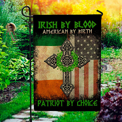 Irish By Blood American By Birth Patriot By Choice Garden Flag - Irish American Flag House Flag