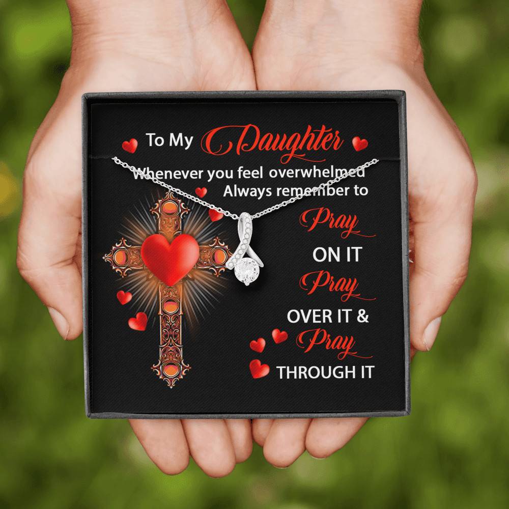 To My Daughter Whenever You Feel Overwhelmed Always Remember to Pray On It Alluring Pendant Necklace