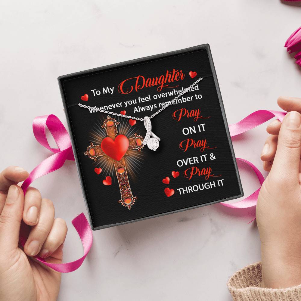 To My Daughter Whenever You Feel Overwhelmed Always Remember to Pray On It Alluring Pendant Necklace
