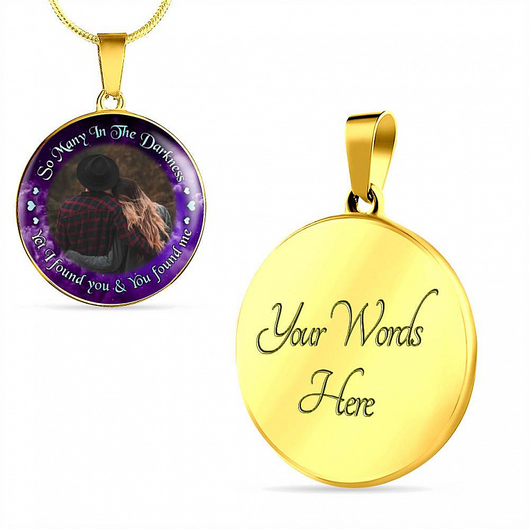 Personalized Photo So Many In The Darkness Yet I Found You And You Found Me Circle Pendant Necklace