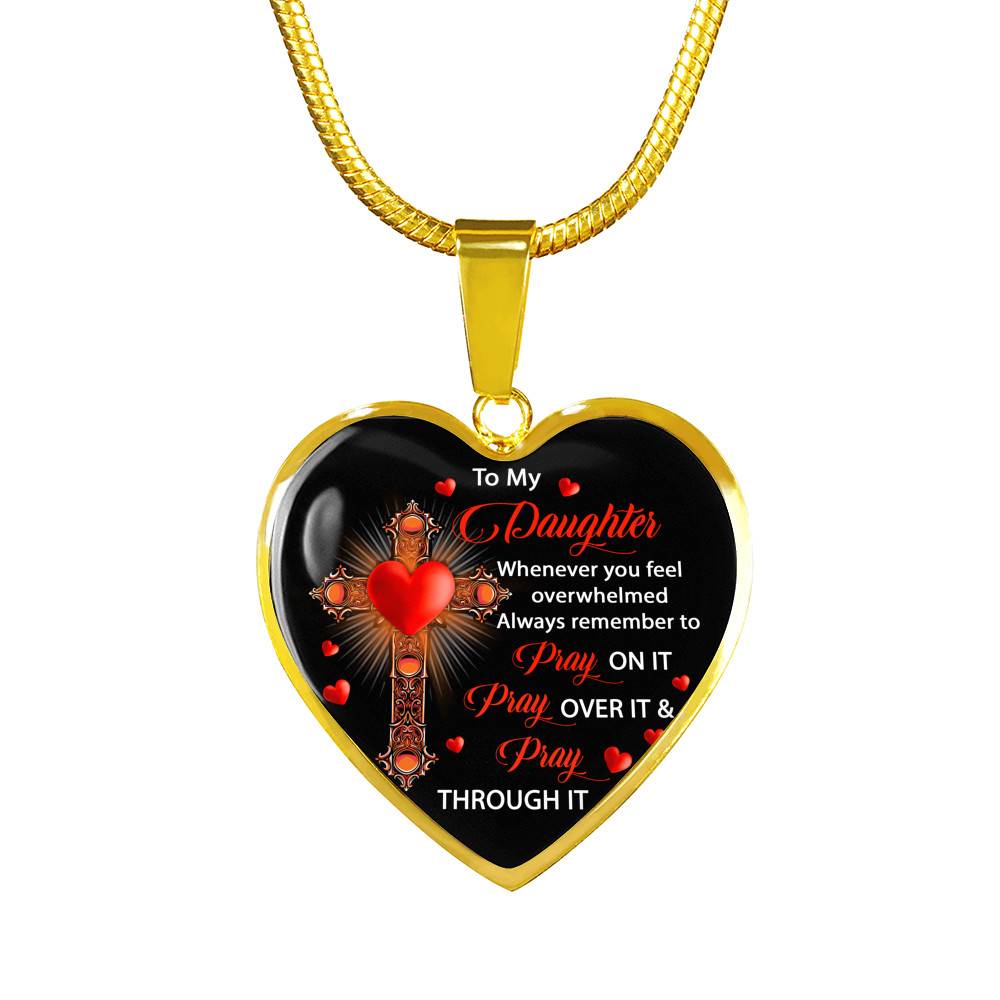 To My Daughter Whenever You Feel Overwhelmed Always Remember to Pray On It Heart Pendant Necklace To My Daughter Whenever You Feel Overwhelmed Always Remember to Pray On It Heart Pendant Necklace