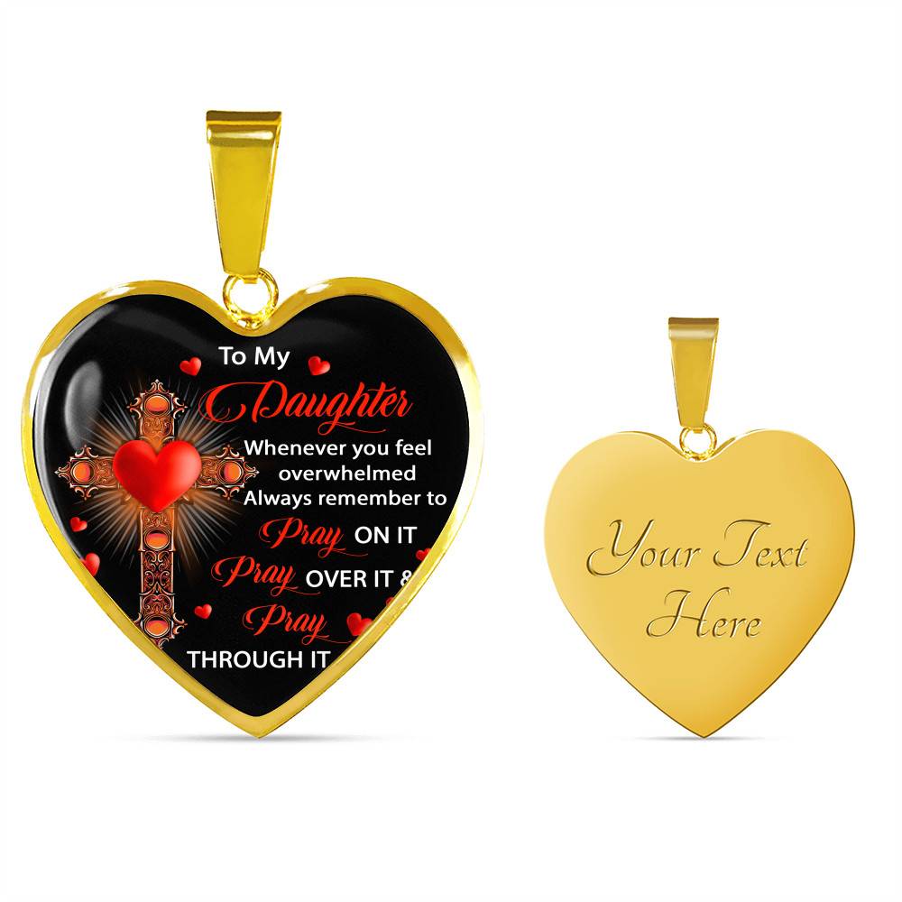 To My Daughter Whenever You Feel Overwhelmed Always Remember to Pray On It Heart Pendant Necklace To My Daughter Whenever You Feel Overwhelmed Always Remember to Pray On It Heart Pendant Necklace