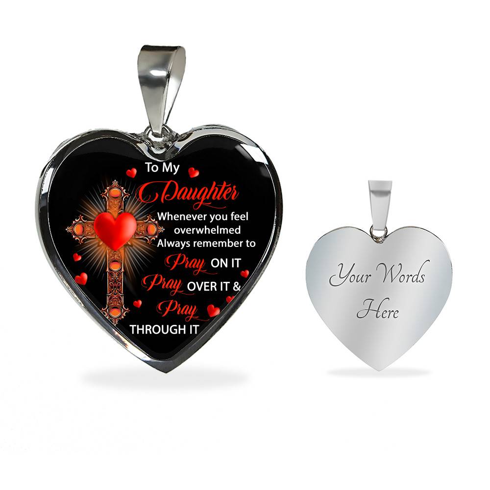 To My Daughter Whenever You Feel Overwhelmed Always Remember to Pray On It Heart Pendant Necklace To My Daughter Whenever You Feel Overwhelmed Always Remember to Pray On It Heart Pendant Necklace