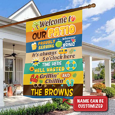 Personalized Welcome To Our Patio Proudly Serving Whatever You Bring Garden Flag - Custom Summer House Flag