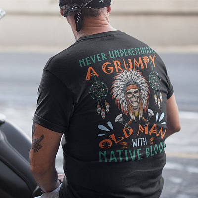 Alternative view of Never Underestimate A Grumpy Old Man With Native Blood Print On Back T-Shirt Only - Native American Shirt For Men