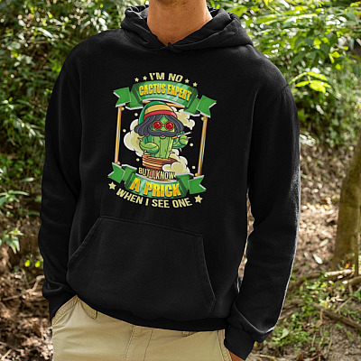 Alternative view of I'm No Cactus Expert But I Know A Prick When I See One Hoodie - Funny Cactus Hoodie