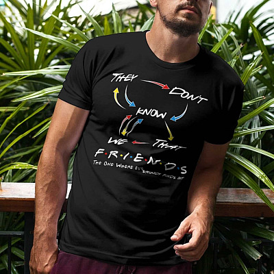 Alternative view of Friends They Don't Know That We Know They Know We Know T-Shirt - Funny Friends Meme T-Shirt