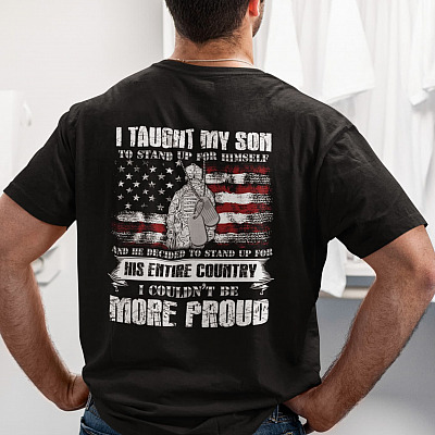 I Taught My Son To Stand Up For Himself T-shirt - Proud Veteran Dad Shirt