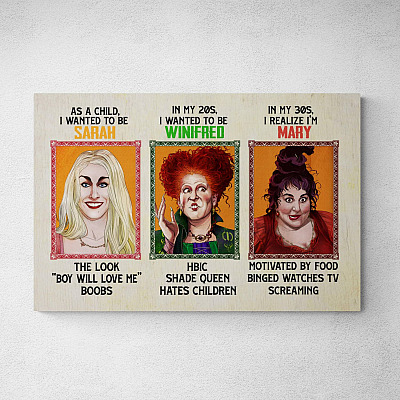 Funny Hocus Pocus Canvas - Halloween As A Child I Wanted To Be Sarah Wini Mary Sanderson Sisters Framed Canvas - Unframed Poster