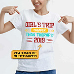Personalized Year Girl's Trip Cheaper than Therapy T-Shirt - Girl's Trip Matching Shirts