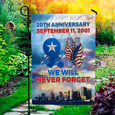 20th Anniversary September 11 2001 We Will Never Forget Flag - 9/11 Never Forget Garden Flag - House Flag
