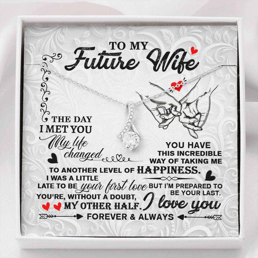 To My Future Wife The Day I Met You My Life Change Alluring Beauty Necklace - Gifts For Girlfriend Fiance - Alluring Beauty Necklace