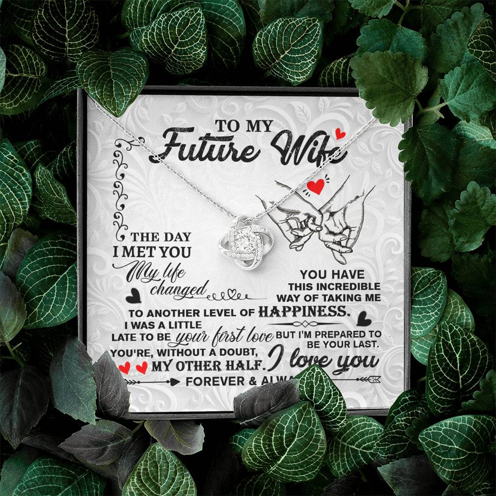 To My Future Wife The Day I Met You My Life Change Love Knot Necklace - Gifts For Girlfriend Fiance