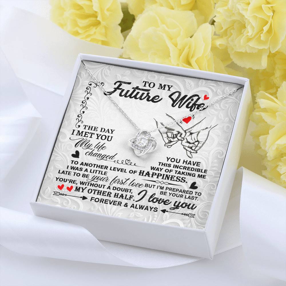 To My Future Wife The Day I Met You My Life Change Love Knot Necklace - Gifts For Girlfriend Fiance