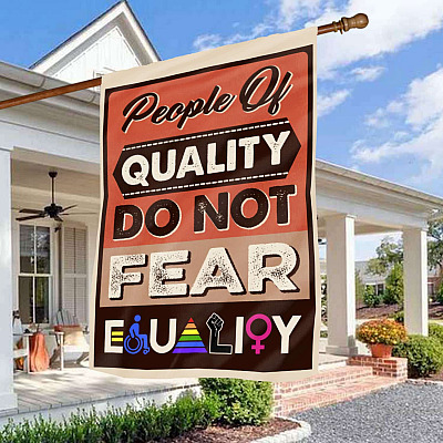 People Of Quality Do Not Fear Equality Vintage Garden Flag - House Flag