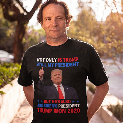 Alternative view of Not Only Is Trump Still My President But He's Also Joe Biden's President Trump Won 2020 Support Trump T-Shirt
