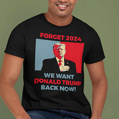 Alternative view of Forget 2024 We Want Donald Trump Back Now Funny Trump T-Shirt - V-Neck Shirt