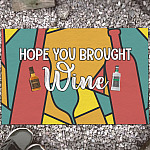 Hope You Brought Wine Indoor Outdoor Decorative Doormat