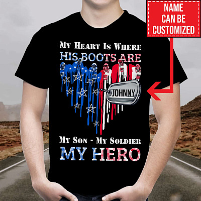 Personalized Name My Heart Is Where His Boots Are My Son My Soldier My Hero T-Shirt