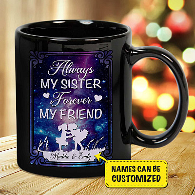 Personalized Names Always My Sister Forever My Friend Ceramic Coffee Mug
