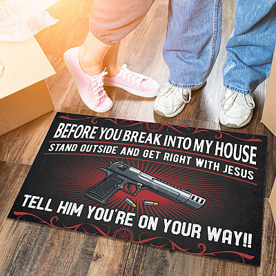 Alternative view of Before You Break Into My House Stand Outside And Get Right With Jesus Funny Gun House Doormat - Outdoor Doormat
