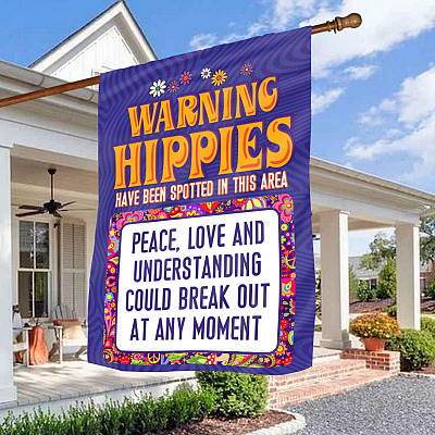 Warning Hippies Have Been Spotted in This Area Decorative Garden Flag - House Flag - Funny Hippies Flag