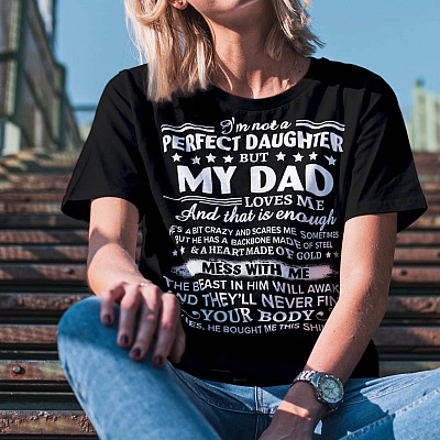Alternative view of I'm Not a Perfect Daughter but My Dad Loves Me and That Is Enough Gifts for Daughter from Dad -Shirt