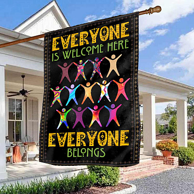 Everyone Is Welcome Here Everyone Belongs Equality Diversity Flag - All Lives Matter Garden Flag - House Flag