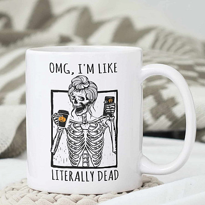 Alternative view of OMG I'm Like Literally Dead Funny Sarcasm Ceramic Coffee Mug - Water Bottle - Beer Stein