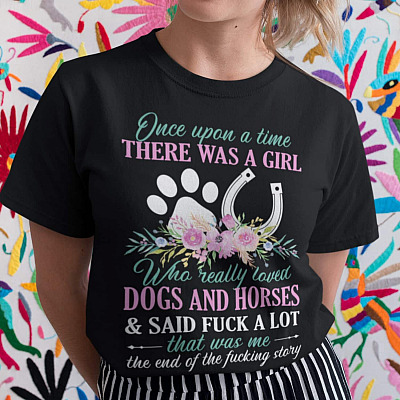 Once Upon A Time There Was A Girl Who Really Loved Dogs And Horses And Said Fuck A Lot T-Shirt - V-Neck Shirt